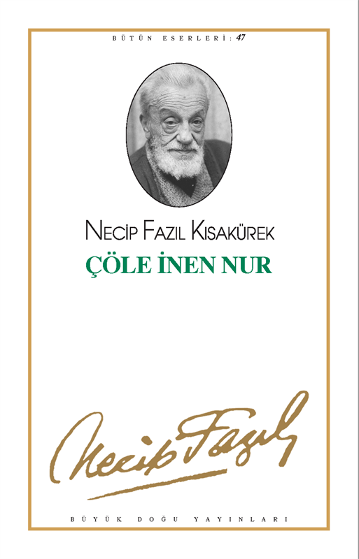 Çöle İnen Nur : 39 - Necip Fazıl Bütün Eserleri, Büyük Doğu Yayınları