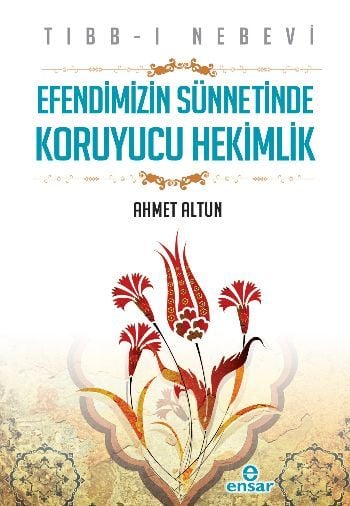 Tıbbı Nebevi, Ahmet Altun, Efendimizin Sünnetinde Koruyucu Hekimlik