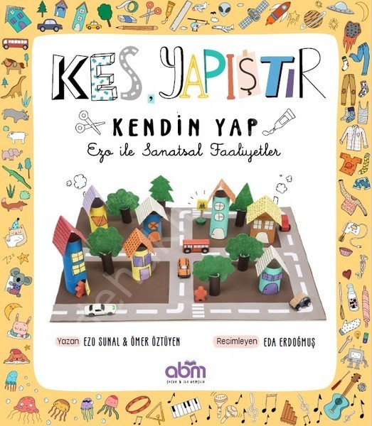 Kes, Yapıştır, Kendin Yap - Ezo ile Sanatsal Faaliyetler, Abm Yayınevi