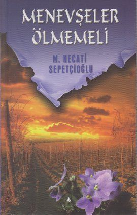 Menevşeler Ölmemeli, Mustafa Necati Sepetçioğlu, İrfan Yayınevi