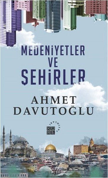 Medeniyetler Ve Şehirler, Ahmet Davutoğlu