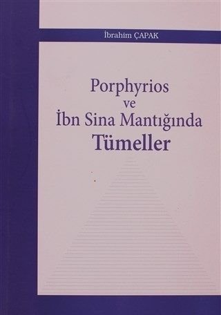 Porphyrios ve İbn Sina Mantığında Tümeller, İbrahim Çapak
