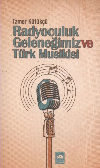 Radyoculuk Geleneğimiz Ve Türk Musikisi, Tamer Kütükçü