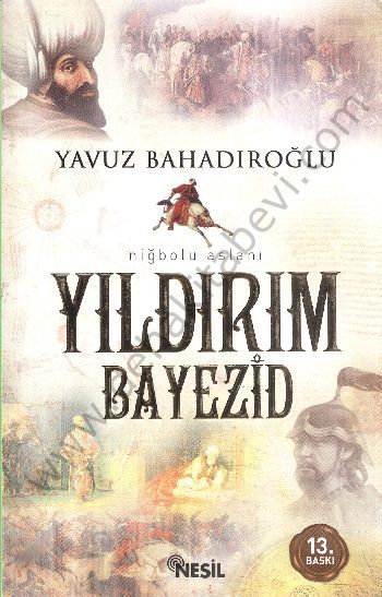 Niğbolu Aslanı Yıldırım Bayezid - Yavuz Bahadıroğlu