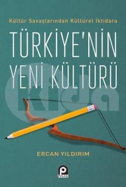 KÜLTÜR SAVAŞLARINDAN KÜLTÜREL İKTİDARA TÜRKİYENİN YENİ KÜLTÜRÜ