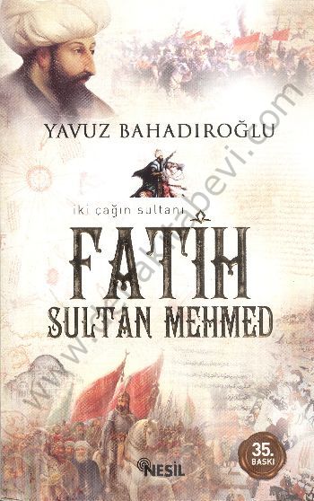 İki Çağın Sultanı Fatih Sultan Mehmet - Yavuz Bahadıroğlu