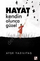 Hayat Kendin Olunca Güzel, Ayşe Yazılıtaş