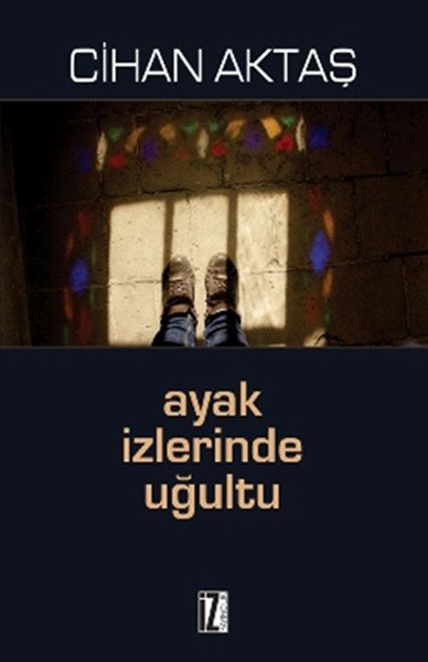 Ayak İzlerinde Uğultu - Cihan Aktaş