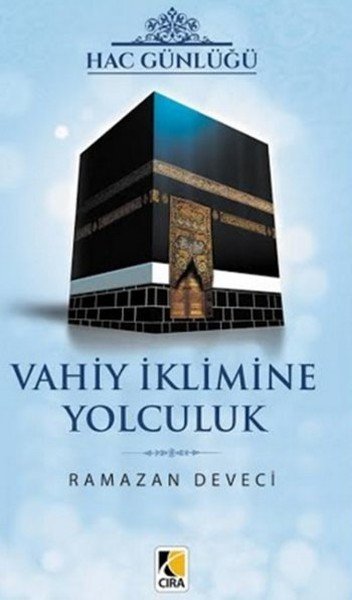 Hac Günlüğü Vahiy İklimine Yolculuk, Çıra Yayınları