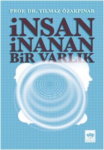 İnsan İnanan Bir Varlık, Yılmaz Özakpınar