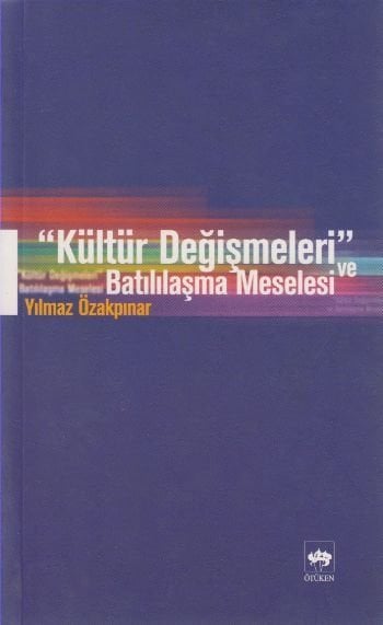 Kültür Değişmeleri ve Batılılaşma Meselesi, Yılmaz Özakpınar
