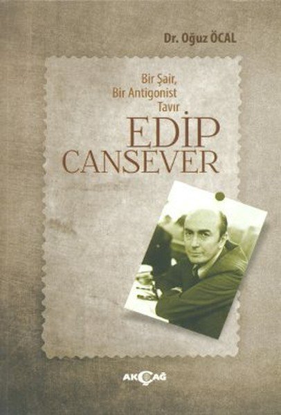 Bir Şair Bir Antigonist Tavır Edip Cansever, Oğuz Öcal