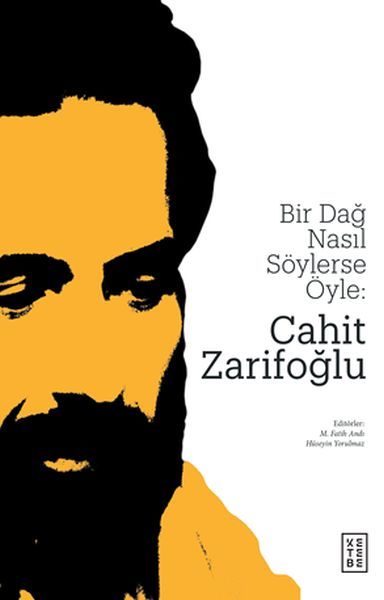 Bir Dağ Nasıl Söylerse Öyle Cahit Zarifoğlu, M. Fatih Andı, Hüseyin Yorulmaz